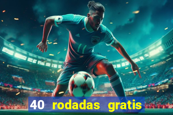 40 rodadas gratis jon bet